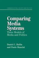 Comparing Media Systems: Three Models of Media and Politics (Communication, Society and Politics) 0521543088 Book Cover