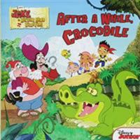 After a While, Crocodile: Jake and the Never Land Pirates 1423183878 Book Cover