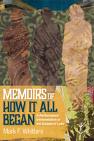 Memoirs of How It All Began 1532660472 Book Cover