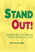 Stand Out! : Building Brilliant Brands for the World We Live In 1951527526 Book Cover