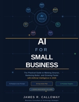 AI For Small Business: The Practical Guide to Working Smarter, Marketing Better, and Growing Faster with Artificial Intelligence in 2026 B0H2RRLYSG Book Cover