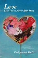 Love Like You've Never Been Hurt 1483601889 Book Cover
