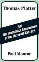 Thomas Platter and the Educational Renaissance of the Sixteenth Century 1410203697 Book Cover
