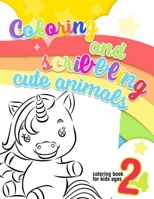 Coloring and scribbling cute animals - coloring book for kids ages 2-4: Creative activity book for toddlers with baby animals to scribble and color. ... ideal for preschoolers and children ages 2-4. B08N9KKTZH Book Cover