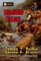 Blood Ties: A Texas Ranger Will Kirkpatrick Novel 1544121407 Book Cover