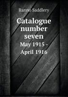 Catalogue Number Seven May 1915 - April 1916 5518523696 Book Cover