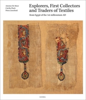 Explorers, First Collectors and Traders of Textiles: From Egypt of the 1st millennium AD 9464366079 Book Cover