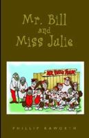 Mr. Bill And Miss Julie 141343004X Book Cover