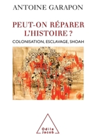 Redeeming History / Peut-on réparer l'histoire ?: Colonisation, esclavage, Shoah (French Edition) 2738120628 Book Cover