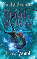Trial by Viridity: YR4 - The Nightshade Guild: The Trials of the Guild B0DSL5MWY3 Book Cover