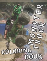 MONSTER TRUCK COLORING BOOK: 35 BIG PRINTED DESIGNS FOR KIDS AGES 8-12 | FILLED WITH THE MOST WANTED TRUCKS!!! B08LNS7XKQ Book Cover