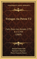 Voyages Au Perou V2: Faits Dans Les Annees 1791 A  1794 (1809) 1160759863 Book Cover