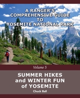 Summer Hikes and Winter Fun of Yosemite (A Ranger's Comprehensive Guide to Yosemite National Park) B0F9XS9Z5W Book Cover