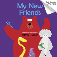 My New Friends: Early Concepts: Colors 0764359142 Book Cover