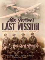 Miss Fortune's Last Mission: Uncovering Its Legacy of Love and Loss 1931721114 Book Cover