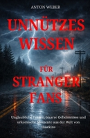 Unnützes Wissen für Stranger-Fans: Unglaubliche Fakten, bizarre Geheimnisse und urkomische Momente aus der Welt von Hawkins (German Edition) B0GHDNW1ZY Book Cover
