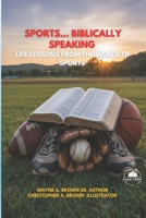 Sports...Biblically Speaking. Life Lessons From The World Of Sports B0GV47WP9H Book Cover