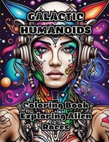 Galactic Humanoids: Coloring Book Exploring Alien Races B0CLTJHVML Book Cover