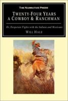 Twenty-Four Years a Cowboy and Ranchman in Southern Texas and Old Mexico: Or, Desperate Fights with the Indians and Mexicans 0806112727 Book Cover