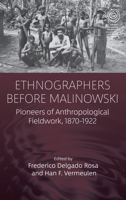Ethnographers Before Malinowski: Pioneers of Anthropological Fieldwork, 1870-1922 1805391488 Book Cover