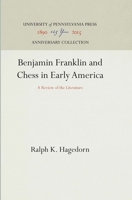 Benjamin Franklin and Chess in Early America: A Review of the Literature 1512812048 Book Cover