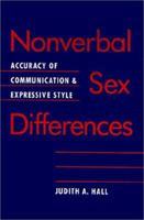 Nonverbal Sex Differences: Communication Accuracy and Expressive Style 080184018X Book Cover