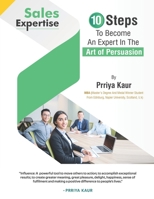 Sales Expertise: 10 Steps to Become an Expert in the Art of Persuasion B09DMW3X98 Book Cover
