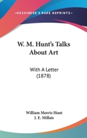 W.M. Hunt's Talks about Art: With a Letter from J.E. Millais 1018721568 Book Cover