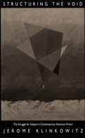 Structuring the Void: The Struggle for Subject in Contemporary American Fiction 0822312050 Book Cover
