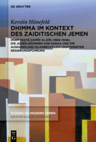 Dhimma im Kontext des zaiditischen Jemen: Imam Yahya Hamid-al-Din (1869-1948), die Juden von Sanaa und die Aushandlung islamrechtlich legitimierter ... (Studies on Modern Yemen) 3110562154 Book Cover