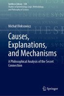 Causes, Explanations, and Mechanisms: A Philosophical Analysis of the Secret Connection (Synthese Library, 538) 303219251X Book Cover