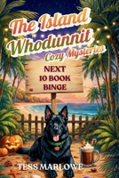 The Island Whodunnit Cozy Mysteries: Next 10 Book Binge (The Island Whodunnit Cozy Mystery Box Sets and Bundles) B0GNMH95X3 Book Cover