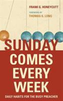 Sunday Comes Every Week: Daily Habits for the Busy Preacher 0802876455 Book Cover