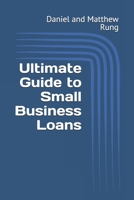 Ultimate Guide to Small Business Loans (Bigger Bottom Line Ultimate Small Business Guide Books) B0DQ8YP862 Book Cover