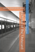 Echoes of the Unheard: Voices the World Tried to Silence B0FNX2DBCQ Book Cover