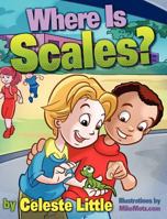 Where Is Scales? 1601311168 Book Cover