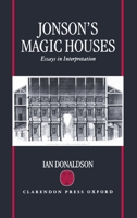 Jonson's Magic Houses: Essays in Interpretation 0198183941 Book Cover