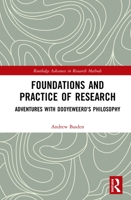 Foundations and Practice of Research: Adventures with Dooyeweerd's Philosophy 1032086920 Book Cover