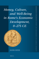 Money, Culture, and Well-Being in Rome's Economic Development, 0-275 CE 9004358277 Book Cover
