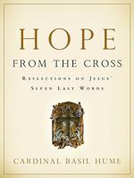 Hope from the Cross: Reflections on Jesus' Seven Last Words 1593251777 Book Cover