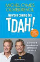 Heureux comme des TDAH !: Comment faire de votre différence un atout 2226506071 Book Cover