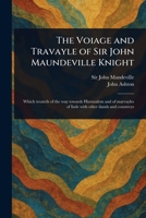 The Voiage and Travayle of Sir John Maundeville Knight 1023399652 Book Cover