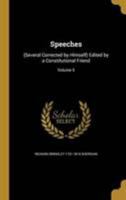 Speeches: (Several Corrected by Himself) Edited by a Constitutional Friend; Volume 5 1372667652 Book Cover