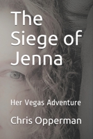 The Siege of Jenna: Her Vegas Adventure B08W7JH4Y5 Book Cover