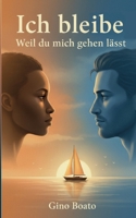 Ich bleibe: Weil du mich gehen lässt (German Edition) 3695188081 Book Cover