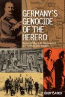 Germany's Genocide of the Herero: Kaiser Wilhelm II, His General, His Settlers, His Soldiers 1847010326 Book Cover