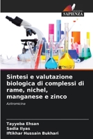 Sintesi e valutazione biologica di complessi di rame, nichel, manganese e zinco (Italian Edition) 6209927157 Book Cover