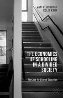 The Economics of Schooling in a Divided Society: The Case for Shared Education 1137461861 Book Cover