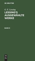 G. E. Lessing: Lessing's Ausgewählte Werke. Band 6 (German Edition) 3112345851 Book Cover