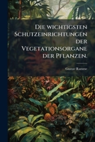 Die Wichtigsten Schutzeinrichtungen Der Vegetationsorgane Der Pflanzen... 1275311032 Book Cover